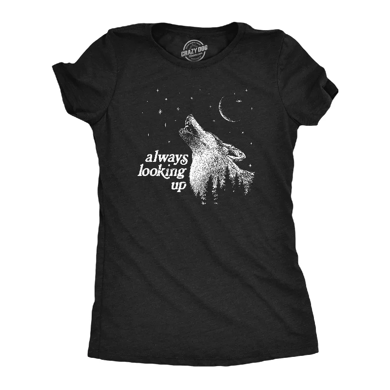 Always Looking Up Women's T Shirt