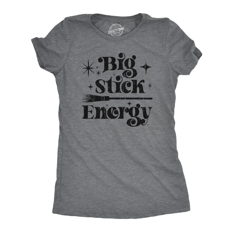 Big Stick Energy Women's T Shirt