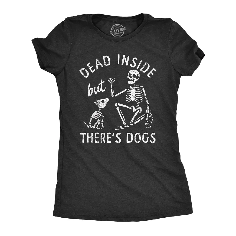 Dead Inside But Theres Dogs Women's T Shirt