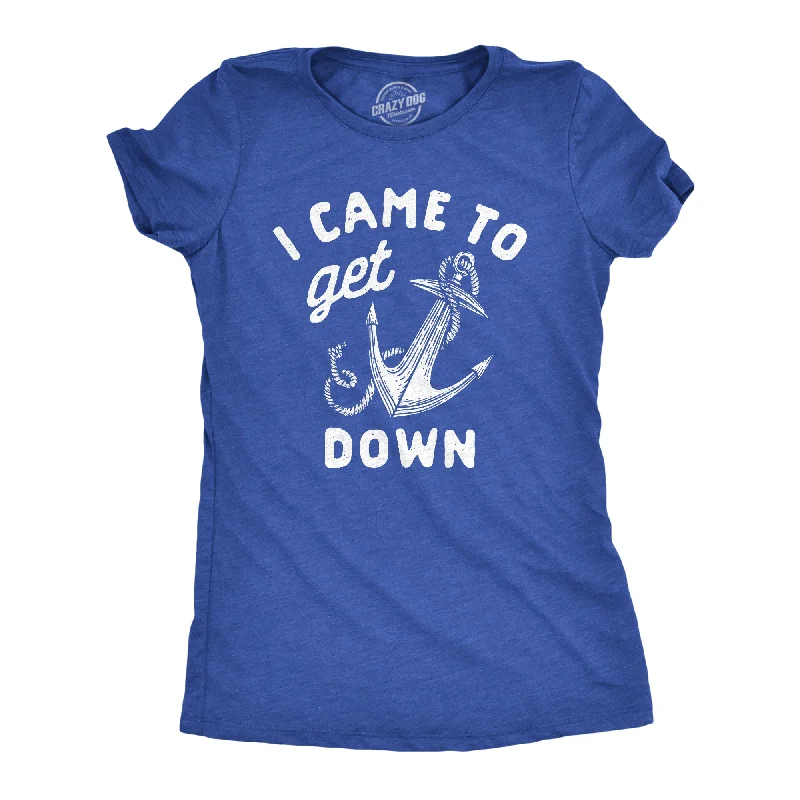 I Came To Get Down Women's T Shirt