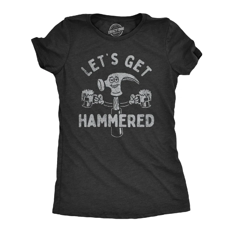 Lets Get Hammered Women's T Shirt