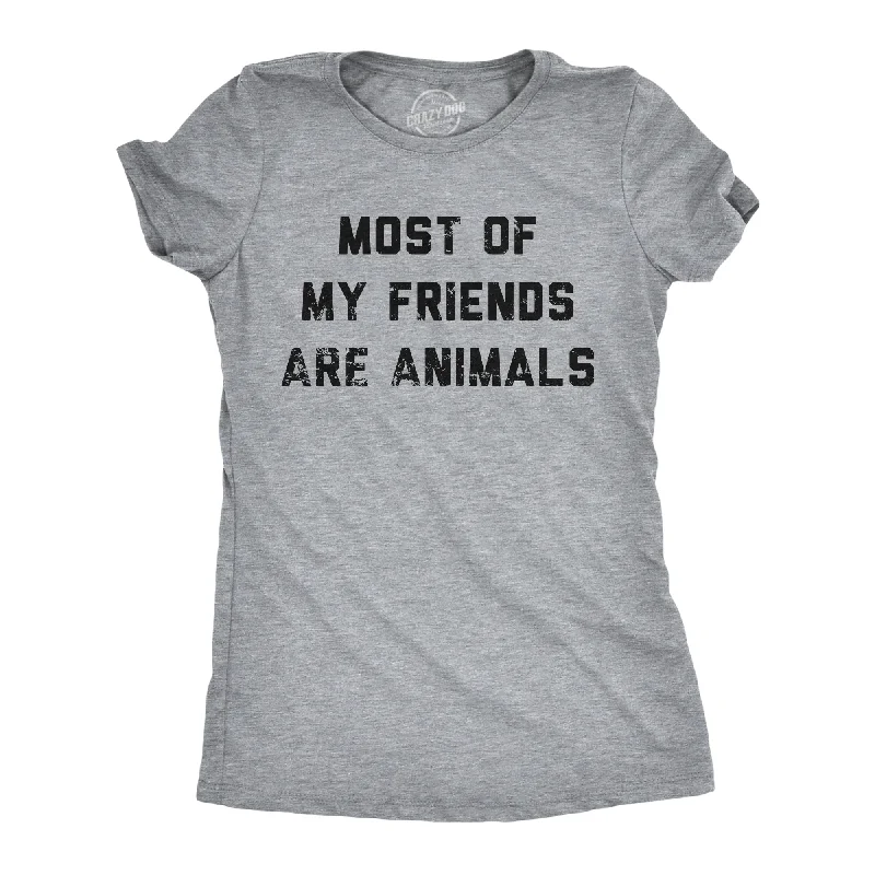 Most Of My Friends Are Animals Women's T Shirt