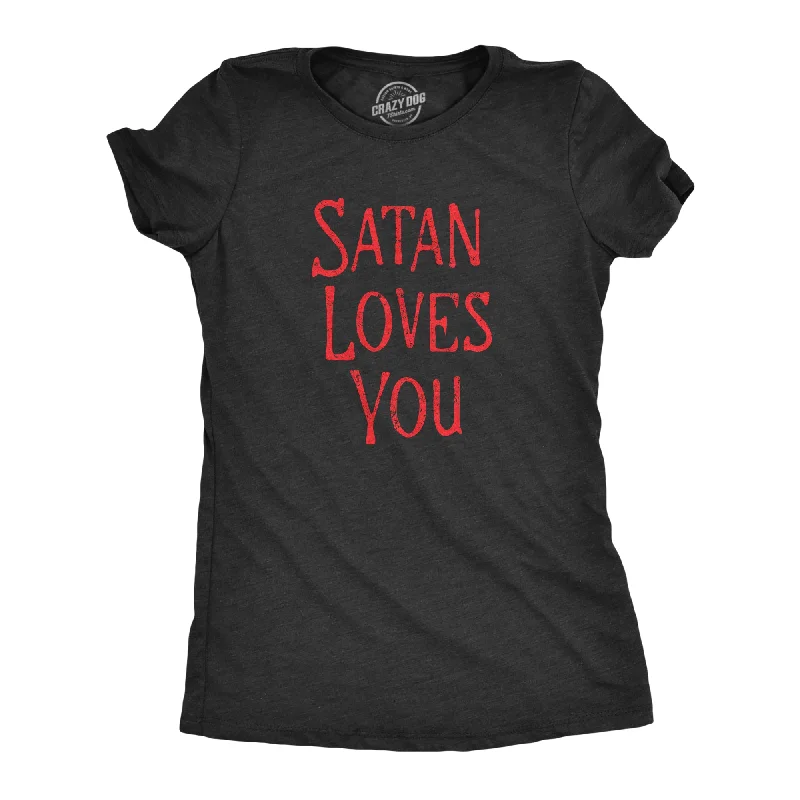 Satan Loves You Women's T Shirt