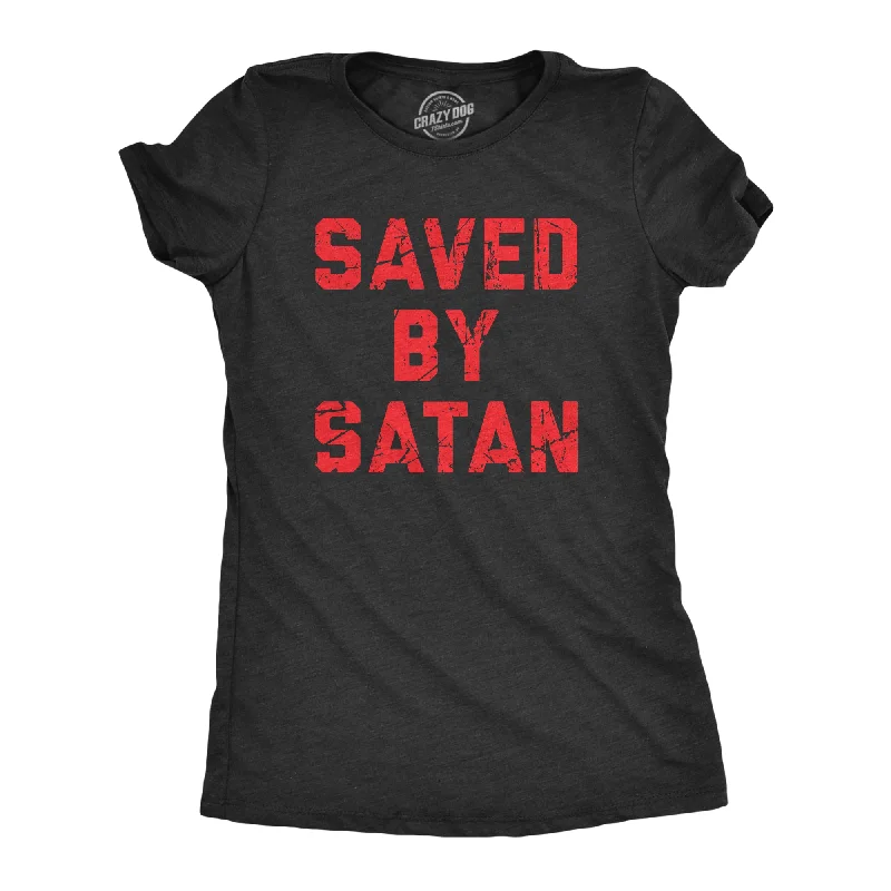 Saved By Satan Women's T Shirt