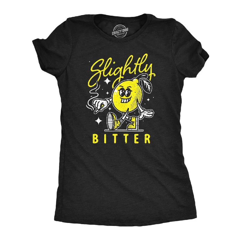 Slightly Bitter Women's T Shirt