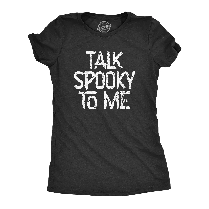 Talk Spooky To Me Women's T Shirt