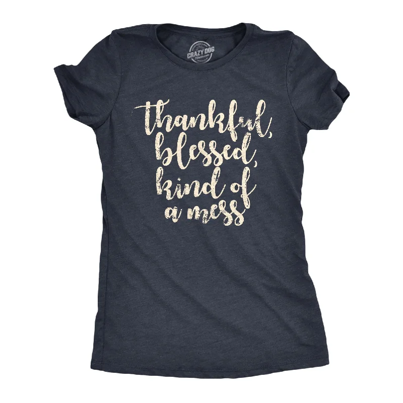 Thankful Blessed Kind Of A Mess Women's T Shirt