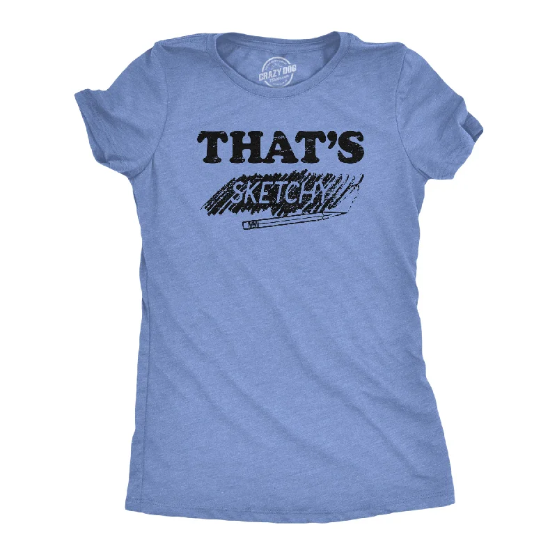 Thats Sketchy Women's T Shirt