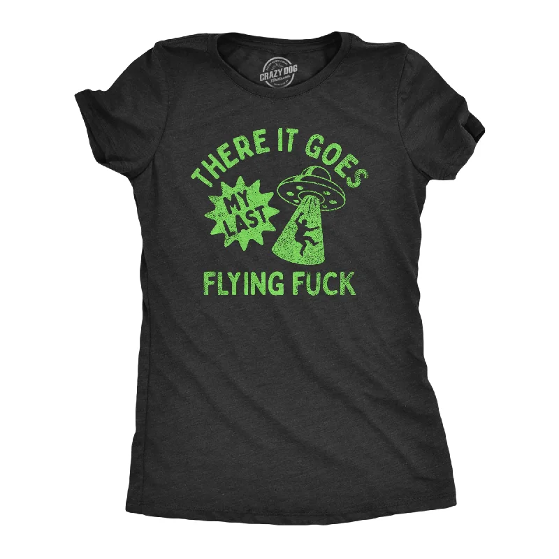 There It Goes My Last Flying Fuck Women's T Shirt