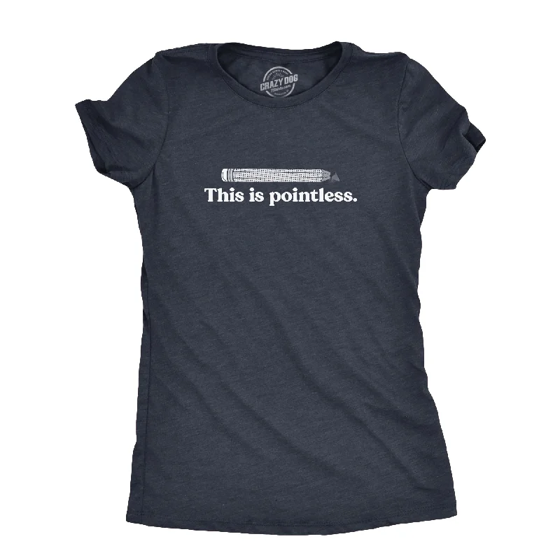 This Is Pointless Women's T Shirt