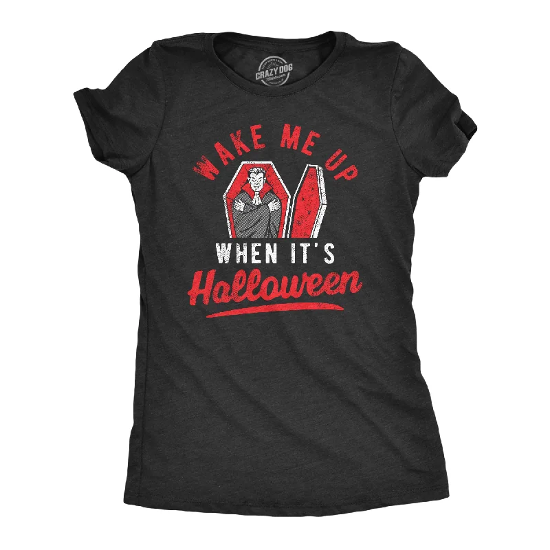 Wake Me Up When Its Halloween Women's T Shirt